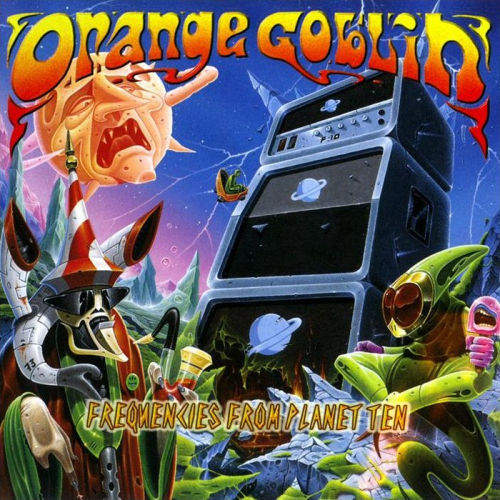 ORANGE GOBLIN - FREQUENCIES FROM PLANET TENORANGE GOBLIN - FREQUENCIES FROM PLANET TEN.jpg